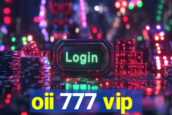 oii 777 vip